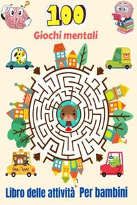 100 Giochi mentali Libro delle attività Per bambini