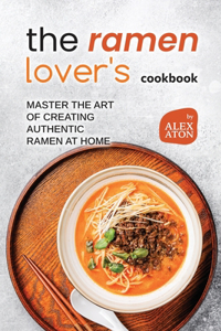 Ramen Lover's Cookbook