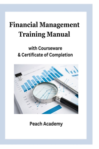 Financial Management Training Manual with Courseware & Certificate of Completion