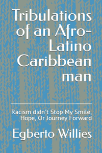 Tribulations of an Afro-Latino Caribbean man