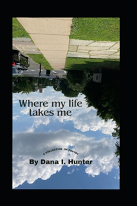 Where My Life Takes Me