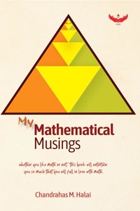My Mathematical Musings: Whether you like math or not, this book will entertain you so much that you will fall in love with math