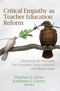 Critical Empathy as Teacher Education Reform: Dissecting the Principles That Constrain Socio-Historical and Moral Vision