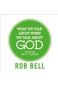 What We Talk About When We Talk About God