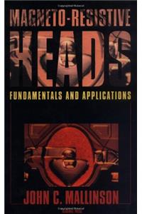 Magneto-resistive Heads: Fundamentals and Applications (Electromagnetism)
