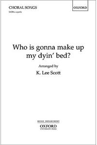 Who is gonna make up my dyin' bed?