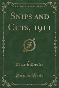 Snips and Cuts, 1911 (Classic Reprint)