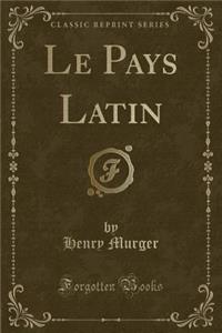 Le Pays Latin (Classic Reprint)