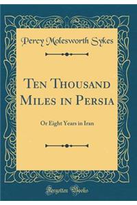 Ten Thousand Miles in Persia