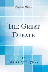 The Great Debate (Classic Reprint)