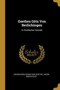 Goethes Götz Von Berlichingen