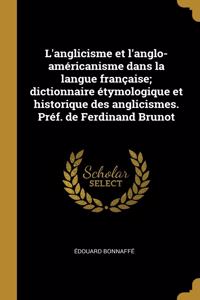L'anglicisme et l'anglo-américanisme dans la langue française; dictionnaire étymologique et historique des anglicismes. Préf. de Ferdinand Brunot