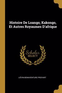 Histoire De Loango, Kakongo, Et Autres Royaumes D'afrique