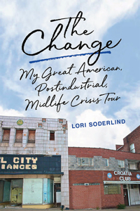 Change: My Great American, Postindustrial, Midlife Crisis Tour