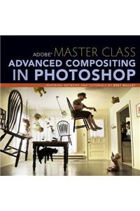 Adobe Master Class: Advanced Compositing in Photoshop