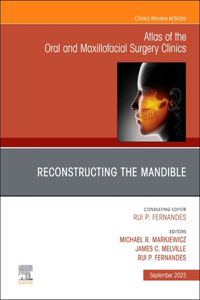 Reconstruction of the Mandible, an Issue of Atlas of the Oral & Maxillofacial Surgery Clinics, E-Book