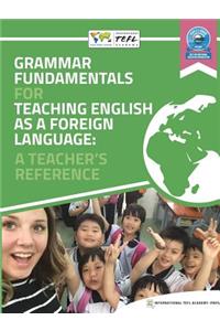 Grammar Fundamentals for Teaching English as a Foreign Language: A Teacher's Reference