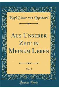 Aus Unserer Zeit in Meinem Leben, Vol. 2 (Classic Reprint)