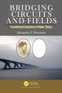 Bridging Circuits and Fields: Foundational Questions in Power Theory