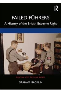 Failed Fuhrers: A History of Britain's Extreme Right