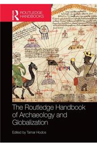 The Routledge Handbook of Archaeology and Globalization
