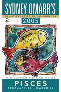 Sydney Omarr's Day By Day Astrological Guide 2005: Pisces (Sydney Omarr's Day By Day Astrological Guide for Pisces)