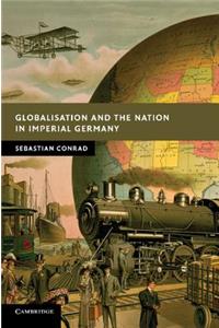 Globalisation and the Nation in Imperial Germany