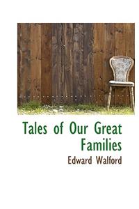 Tales of Our Great Families