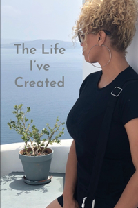 The Life I've Created