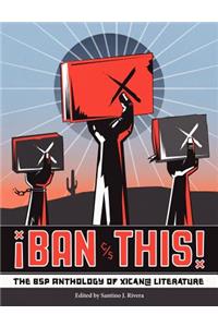 Ban This! the Bsp Anthology of Xican@ Literature