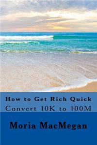 How to Get Rich Quick