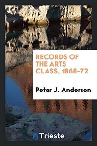 Records of the Arts Class, 1868-72