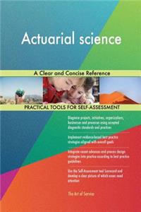Actuarial science A Clear and Concise Reference