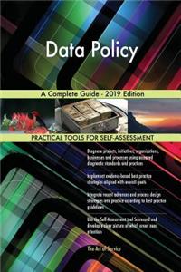 Data Policy A Complete Guide - 2019 Edition