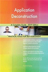 Application Deconstruction A Complete Guide - 2019 Edition