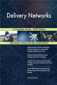 Delivery Networks A Complete Guide - 2019 Edition