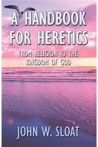 A Handbook for Heretics