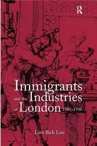 Immigrants and the Industries of London, 1500–1700