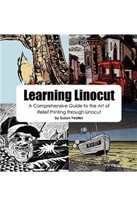 Learning Linocut: A Comprehensive Guide to the Art of Relief Printing Through Linocut