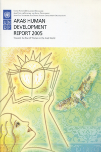 Arab Human Development Report 2005: Towards the Rise of Women in the Arab World