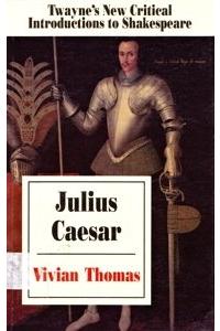 Julius Caesar: Twayne's New Critical Introductions to Shakespeare, No 13