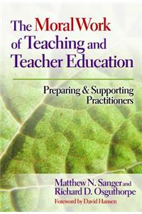 Moral Work of Teaching and Teacher Education