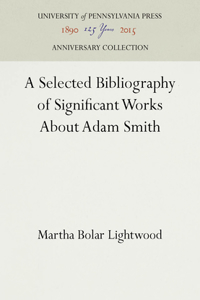 Selected Bibliography of Significant Works about Adam Smith