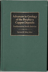 Advances in Geology of the Porphyry Copper Deposits