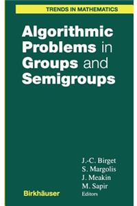 Algorithmic Problems in Groups and Semigroups