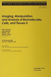 Imaging, Manipulation, and Analysis of Biomolecules, Cells, and Tissues v.II