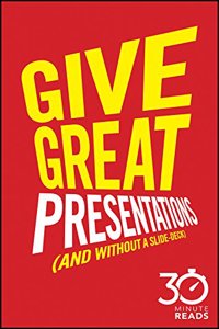 Give Great Presentations 30 Minute Reads