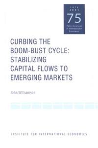 Curbing the Boom–Bust Cycle – Stabilizing Capital Flows to Emerging Markets