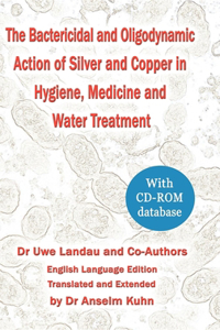 The Bactericidal and Oligodynamic Action of Silver and Copper in Hygiene, Medicine and Water Treatment