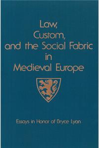 Law, Custom, and the Social Fabric in Medieval Europe